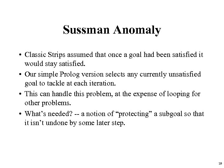 Sussman Anomaly • Classic Strips assumed that once a goal had been satisfied it