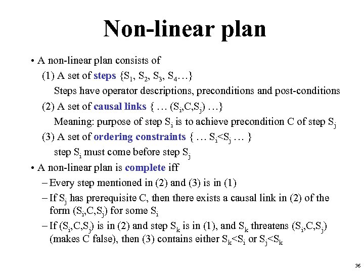 Non-linear plan • A non-linear plan consists of (1) A set of steps {S