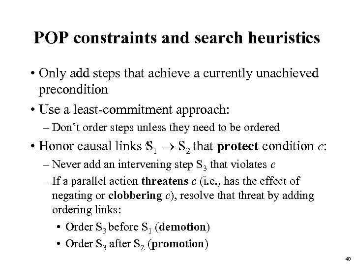 POP constraints and search heuristics • Only add steps that achieve a currently unachieved