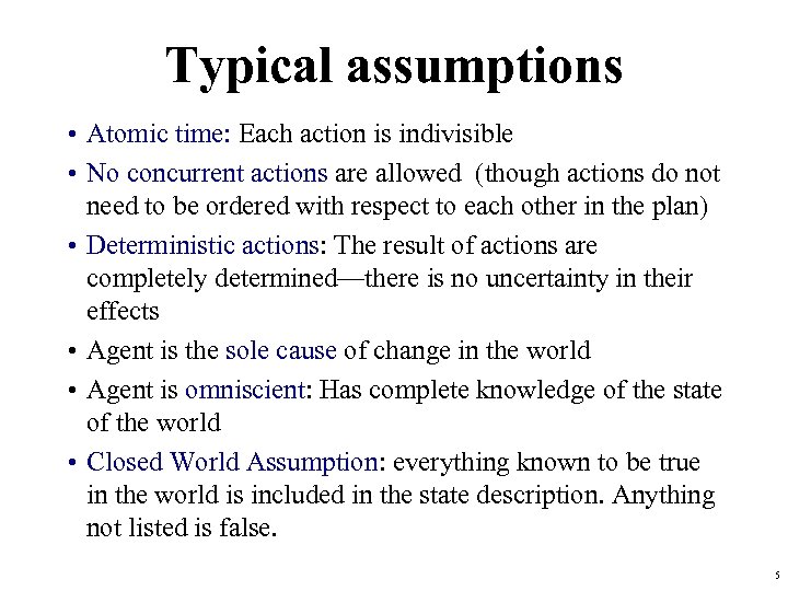 Typical assumptions • Atomic time: Each action is indivisible • No concurrent actions are
