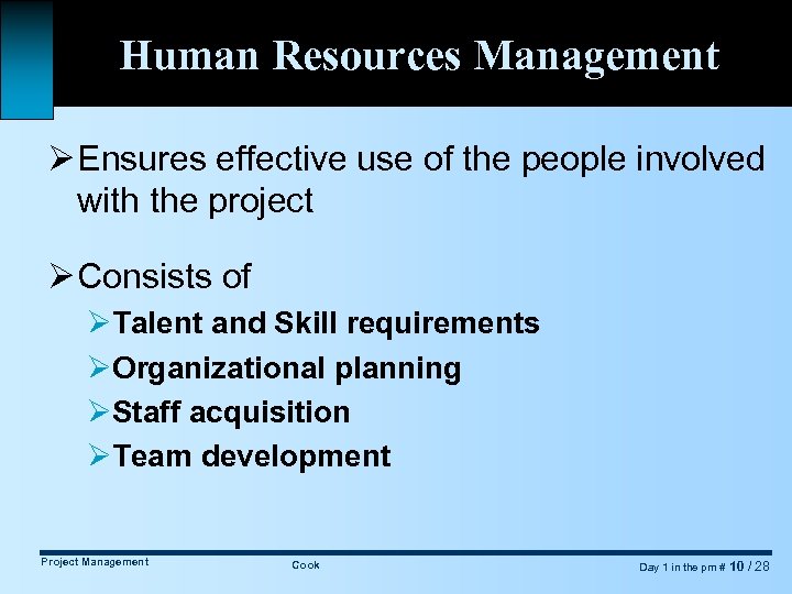 Human Resources Management Ø Ensures effective use of the people involved with the project