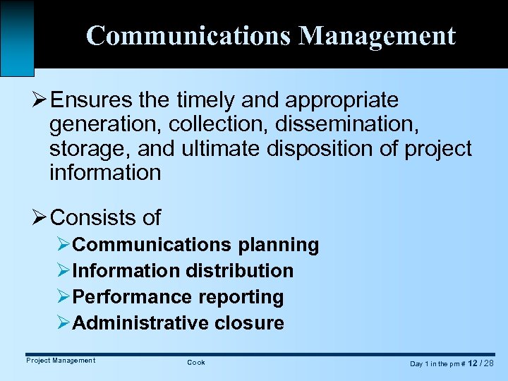 Communications Management Ø Ensures the timely and appropriate generation, collection, dissemination, storage, and ultimate