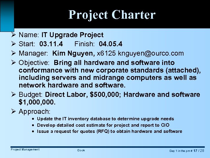 Project Charter Ø Ø Name: IT Upgrade Project Start: 03. 11. 4 Finish: 04.