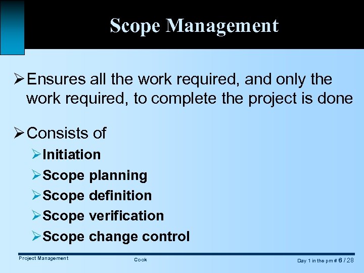 Scope Management Ø Ensures all the work required, and only the work required, to