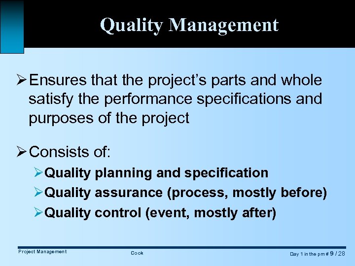 Quality Management Ø Ensures that the project’s parts and whole satisfy the performance specifications