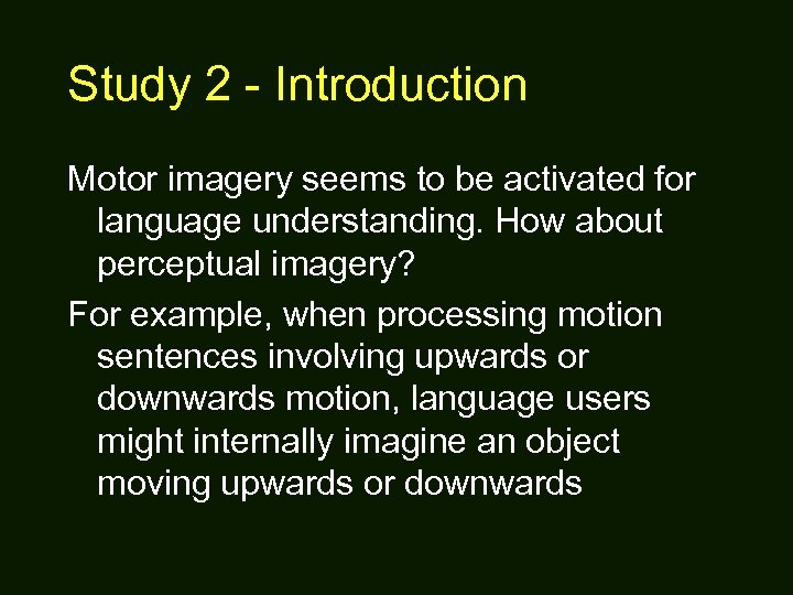 Study 2 - Introduction Motor imagery seems to be activated for language understanding. How