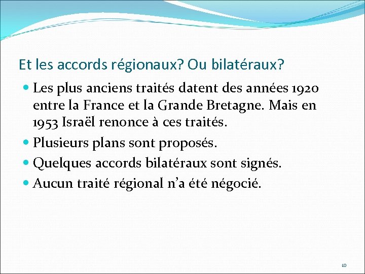 Et les accords régionaux? Ou bilatéraux? Les plus anciens traités datent des années 1920