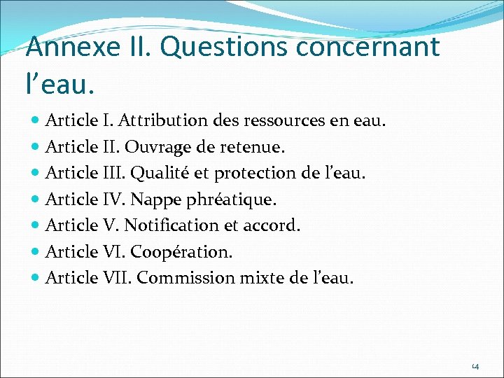 Annexe II. Questions concernant l’eau. Article I. Attribution des ressources en eau. Article II.