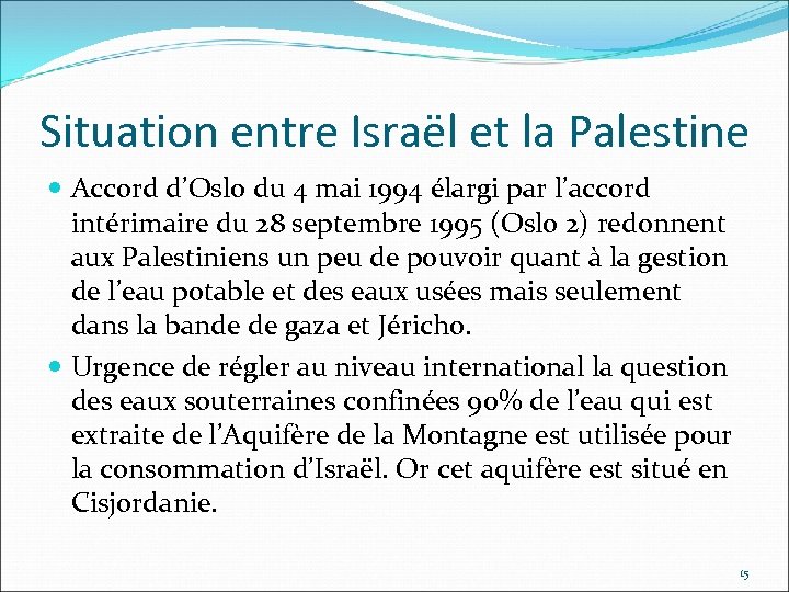 Situation entre Israël et la Palestine Accord d’Oslo du 4 mai 1994 élargi par