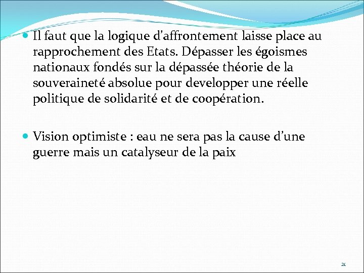  Il faut que la logique d’affrontement laisse place au rapprochement des Etats. Dépasser