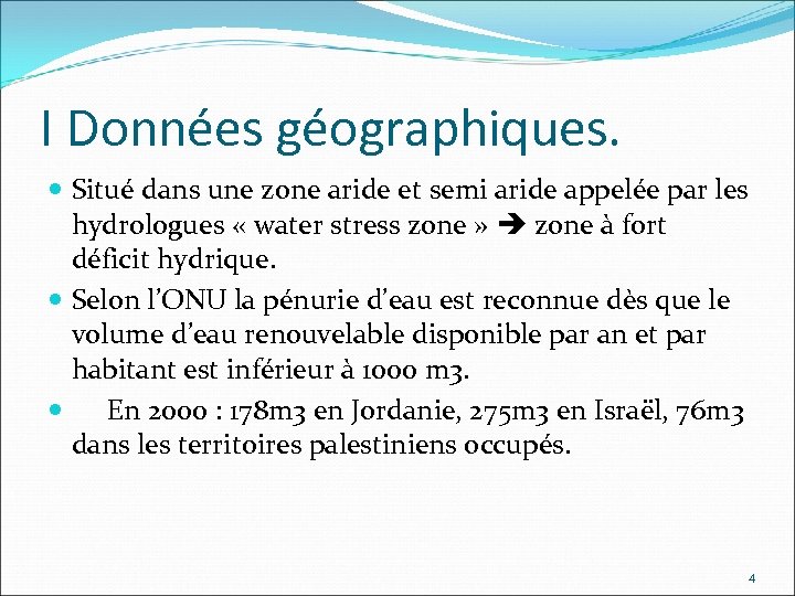 I Données géographiques. Situé dans une zone aride et semi aride appelée par les