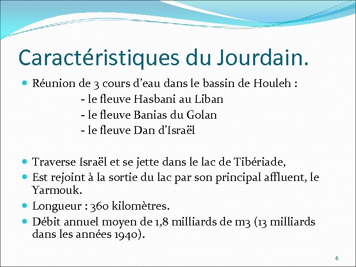 Caractéristiques du Jourdain. Réunion de 3 cours d’eau dans le bassin de Houleh :