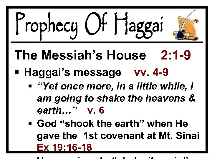 The Messiah’s House § Haggai’s message 2: 1 -9 vv. 4 -9 § “Yet