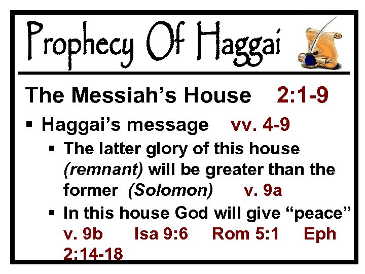 The Messiah’s House § Haggai’s message 2: 1 -9 vv. 4 -9 § The