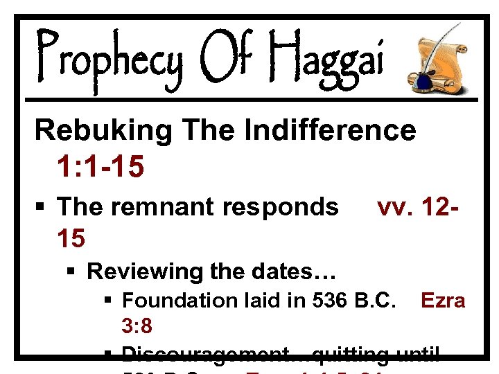 Rebuking The Indifference 1: 1 -15 § The remnant responds 15 vv. 12 -