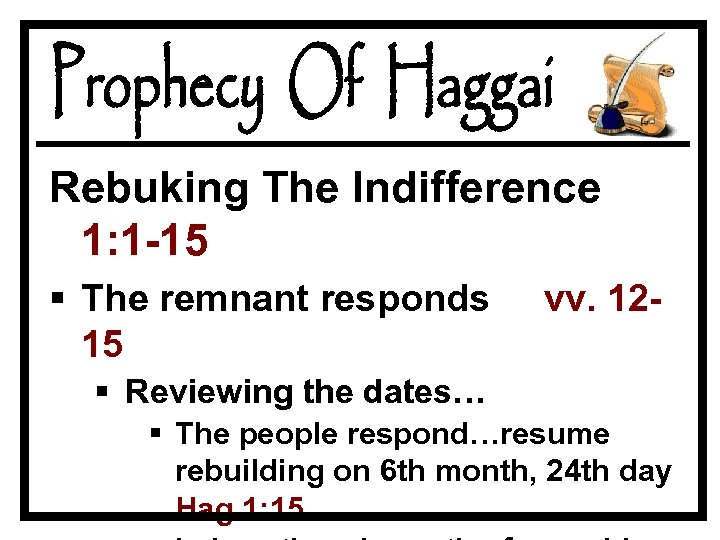 Rebuking The Indifference 1: 1 -15 § The remnant responds 15 vv. 12 -