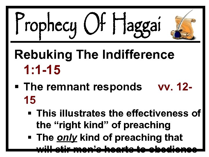 Rebuking The Indifference 1: 1 -15 § The remnant responds 15 vv. 12 -