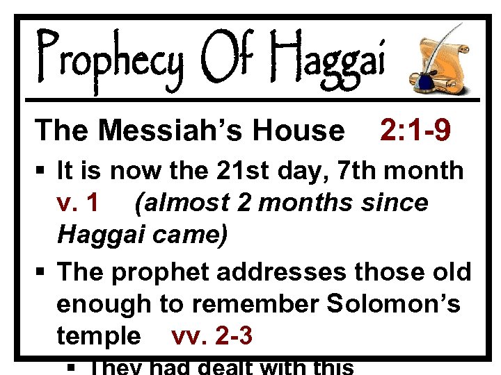 The Messiah’s House 2: 1 -9 § It is now the 21 st day,