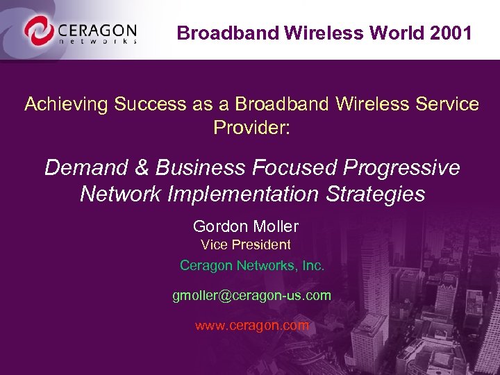 Broadband Wireless World 2001 Achieving Success as a Broadband Wireless Service Provider: Demand &