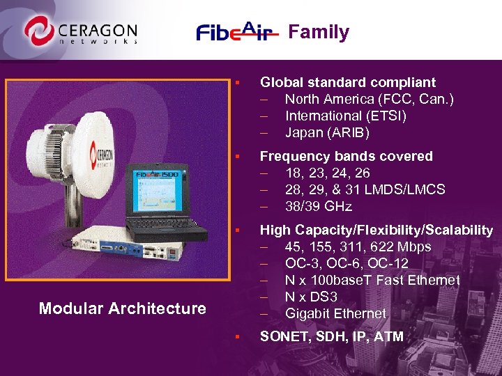 Family § Global standard compliant – North America (FCC, Can. ) – International (ETSI)
