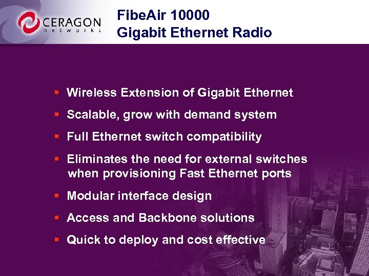 Fibe. Air 10000 Gigabit Ethernet Radio § Wireless Extension of Gigabit Ethernet § Scalable,