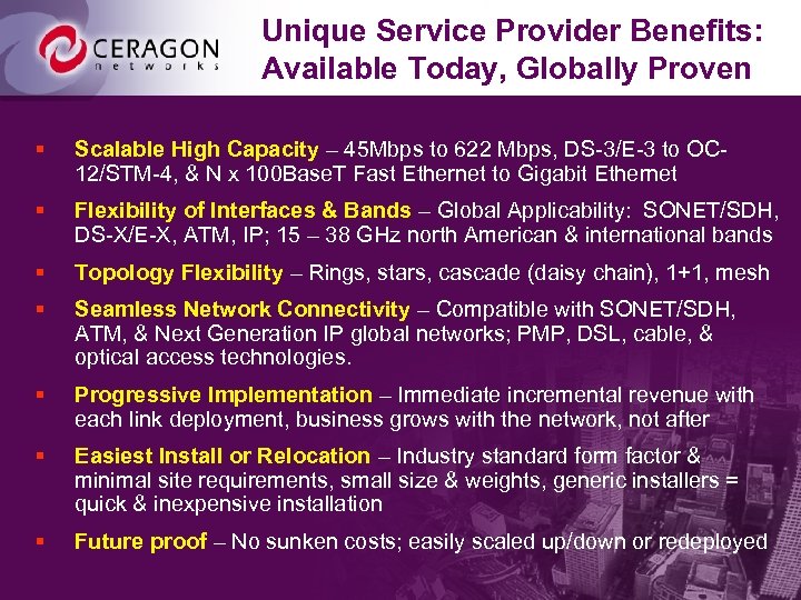 Unique Service Provider Benefits: Available Today, Globally Proven § Scalable High Capacity – 45