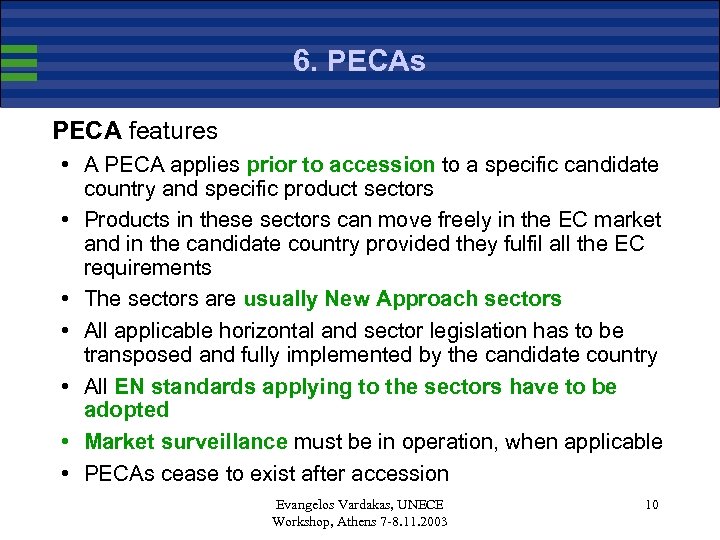 6. PECAs PECA features • A PECA applies prior to accession to a specific