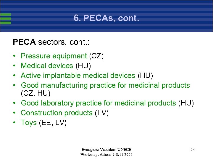 6. PECAs, cont. PECA sectors, cont. : • • Pressure equipment (CZ) Medical devices
