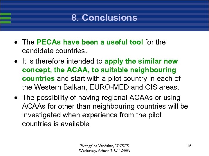 8. Conclusions · The PECAs have been a useful tool for the candidate countries.