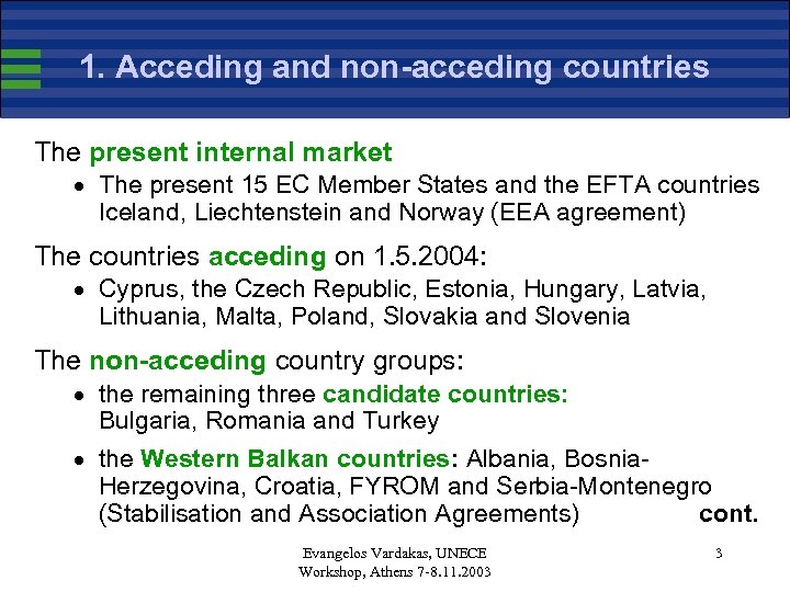 1. Acceding and non-acceding countries The present internal market · The present 15 EC