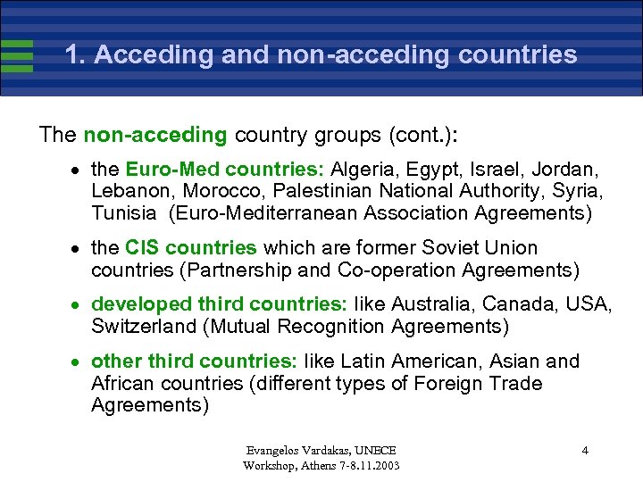 1. Acceding and non-acceding countries The non-acceding country groups (cont. ): · the Euro-Med