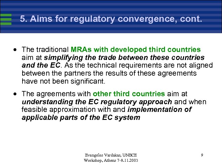 5. Aims for regulatory convergence, cont. · The traditional MRAs with developed third countries
