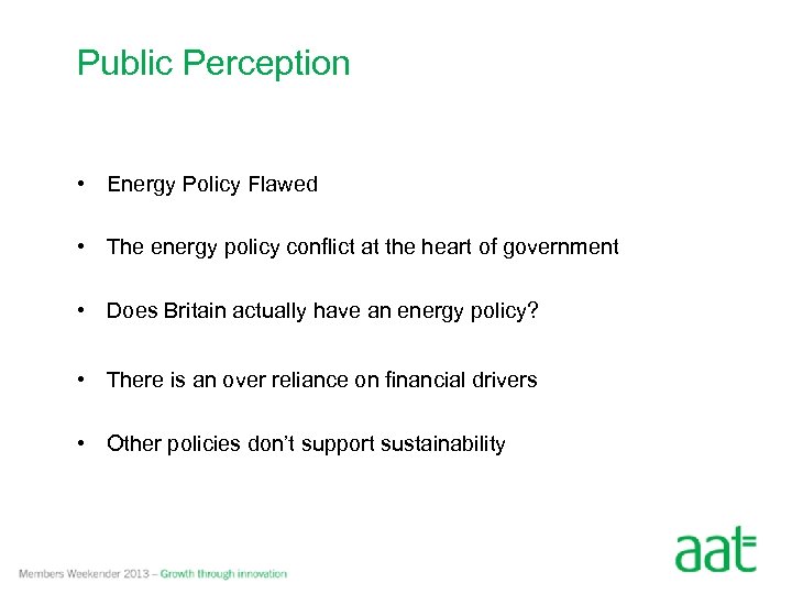 Public Perception • Energy Policy Flawed • The energy policy conflict at the heart