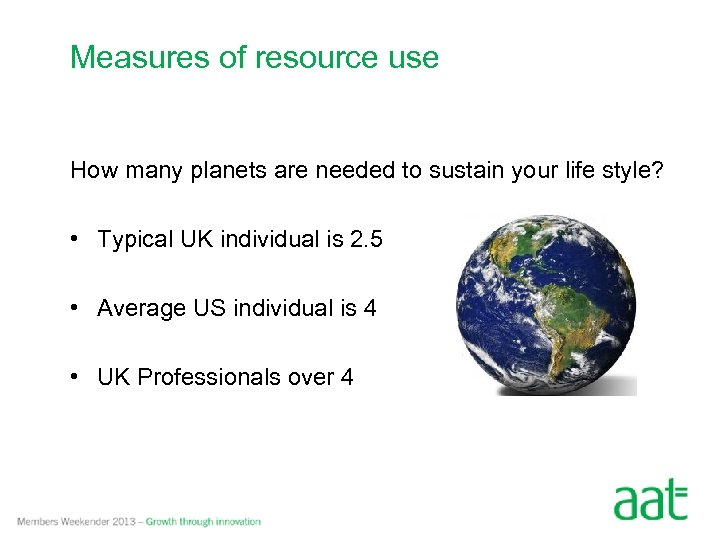 Measures of resource use How many planets are needed to sustain your life style?