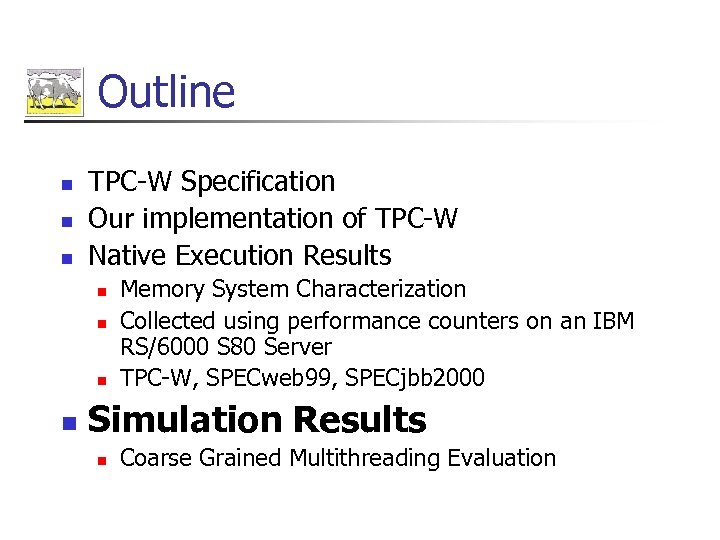 Outline n n n TPC-W Specification Our implementation of TPC-W Native Execution Results n