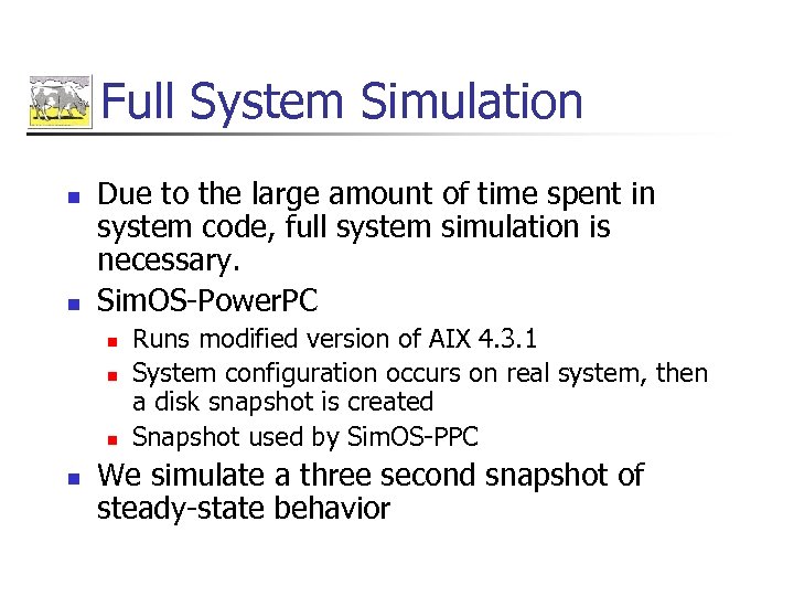 Full System Simulation n n Due to the large amount of time spent in