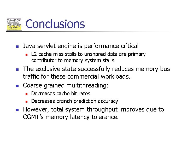 Conclusions n Java servlet engine is performance critical n n n The exclusive state