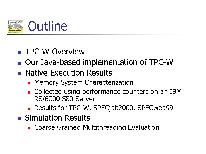 Outline n n n TPC-W Overview Our Java-based implementation of TPC-W Native Execution Results