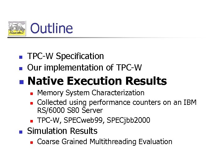 Outline n TPC-W Specification Our implementation of TPC-W n Native Execution Results n n