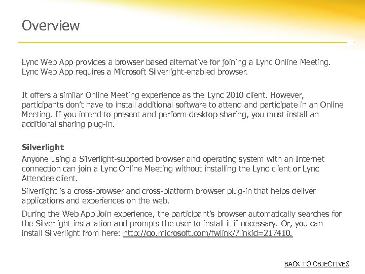 Overview Lync Web App provides a browser based alternative for joining a Lync Online