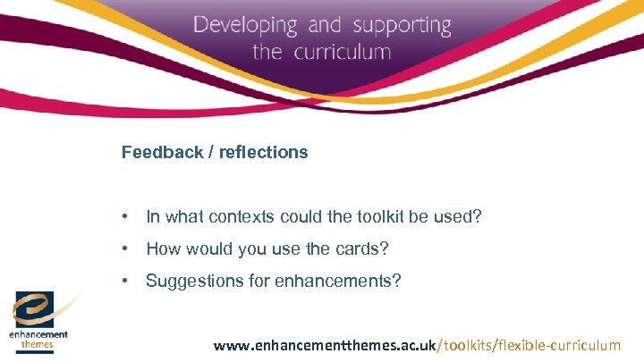 Feedback / reflections • In what contexts could the toolkit be used? • How