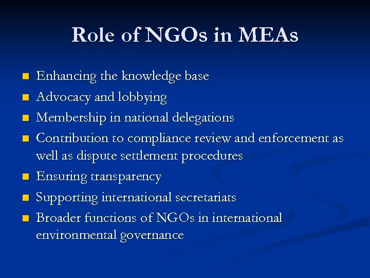 Role of NGOs in MEAs n n n n Enhancing the knowledge base Advocacy