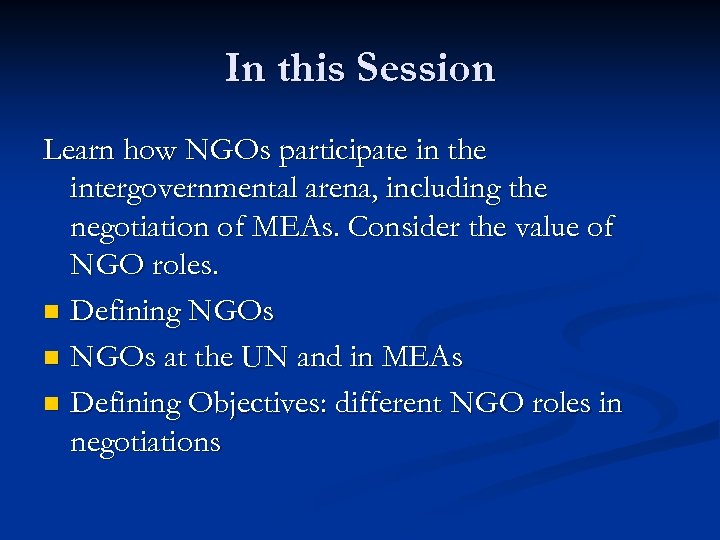 In this Session Learn how NGOs participate in the intergovernmental arena, including the negotiation