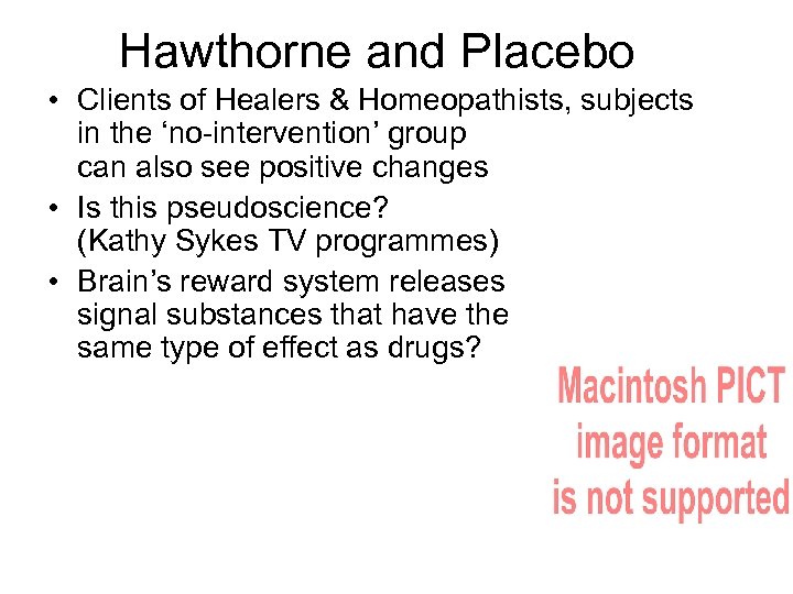 Hawthorne and Placebo • Clients of Healers & Homeopathists, subjects in the ‘no-intervention’ group