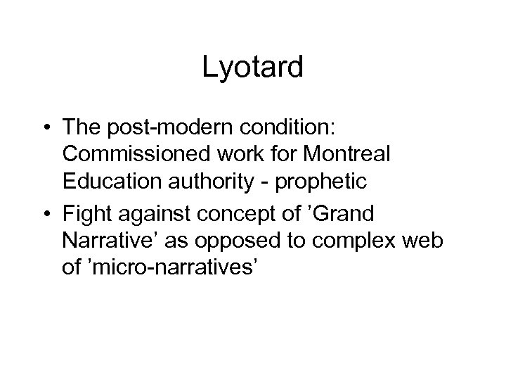 Lyotard • The post-modern condition: Commissioned work for Montreal Education authority - prophetic •