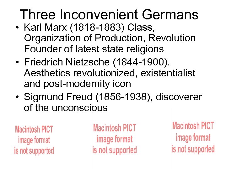 Three Inconvenient Germans • Karl Marx (1818 -1883) Class, Organization of Production, Revolution Founder