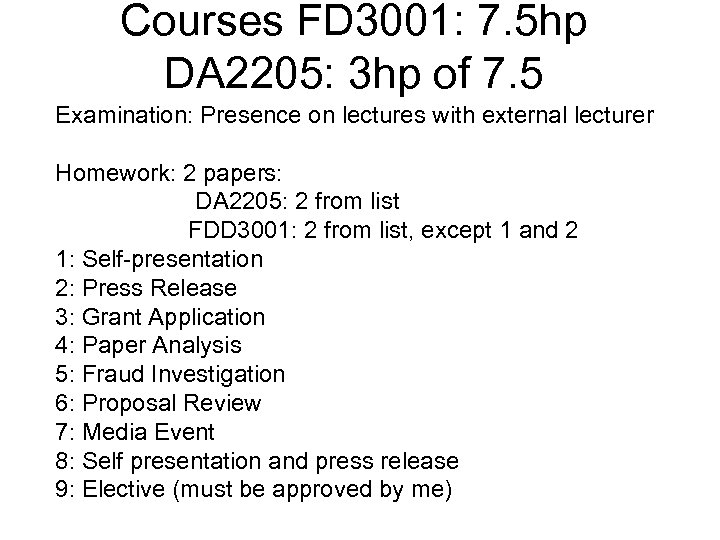 Courses FD 3001: 7. 5 hp DA 2205: 3 hp of 7. 5 Examination: