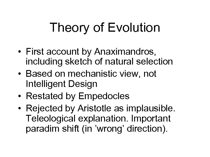 Theory of Evolution • First account by Anaximandros, including sketch of natural selection •