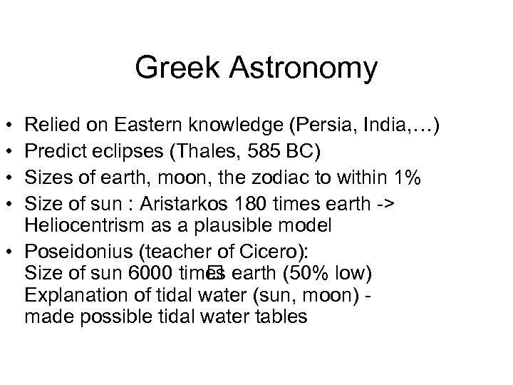 Greek Astronomy • • Relied on Eastern knowledge (Persia, India, …) Predict eclipses (Thales,