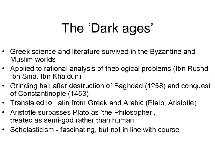 The ‘Dark ages’ • Greek science and literature survived in the Byzantine and Muslim